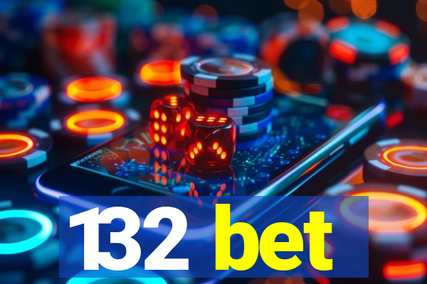 132 bet